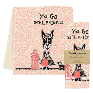 You Go Girlfriend Tea Towel