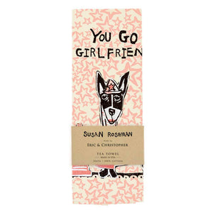 You Go Girlfriend Tea Towel